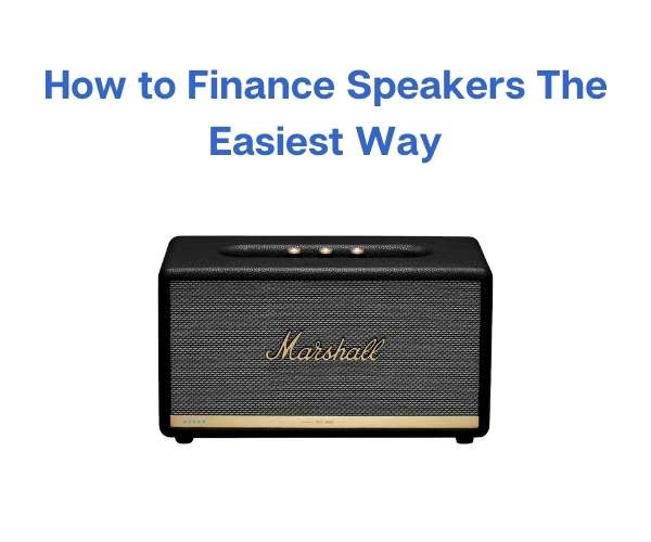 How to Finance Speakers The Easiest Way
